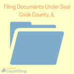 Filing Documents Under Seal in Cook County, IL